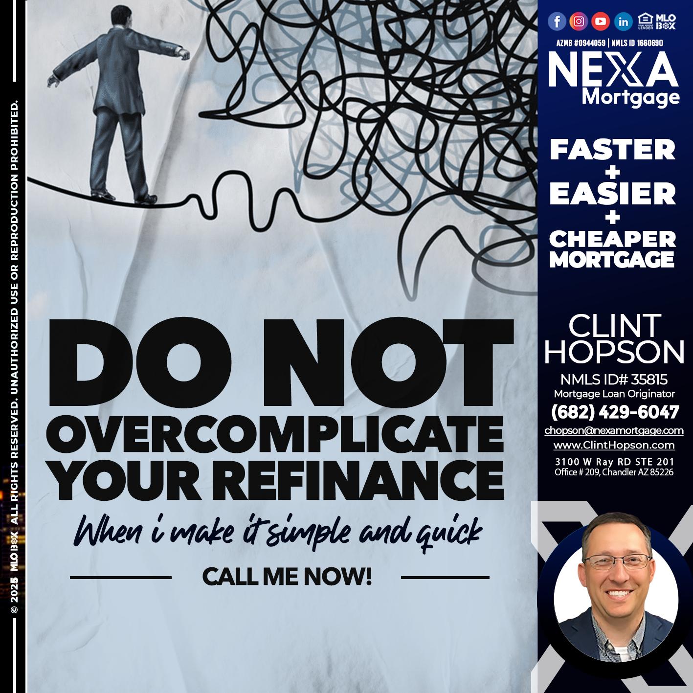 DO NOT OVERCOMPLICATE - Clint Hopson -Mortgage Loan Originator
