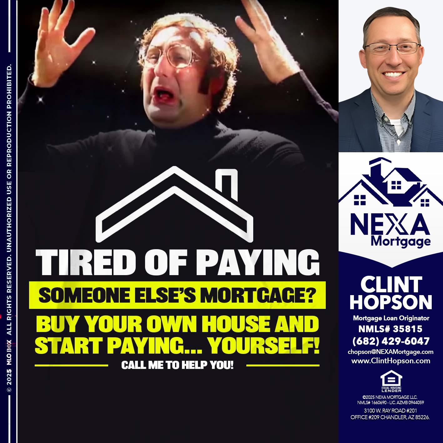 TIRED OF PAYING - Clint Hopson -Mortgage Loan Originator