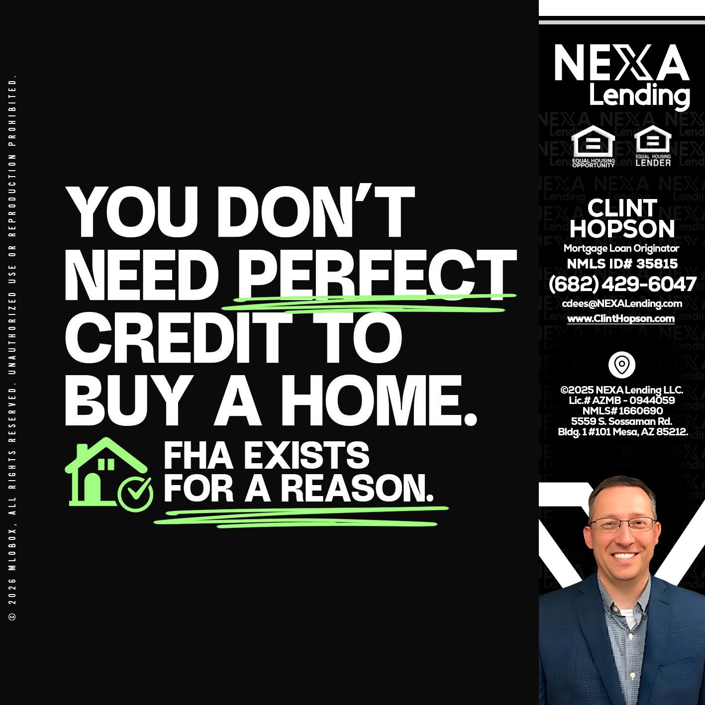 you don't need - Clint Hopson -Mortgage Loan Originator