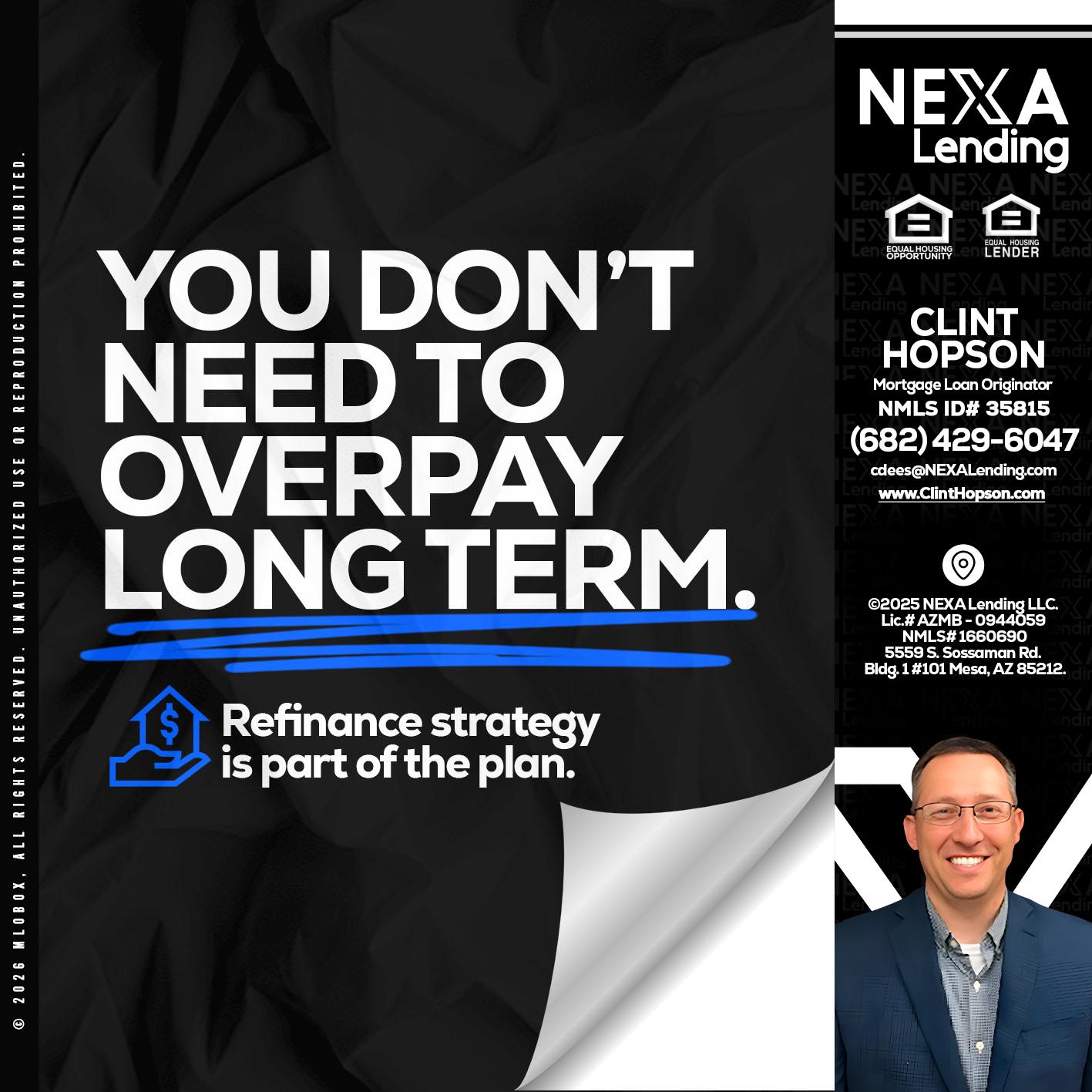 you don't need - Clint Hopson -Mortgage Loan Originator