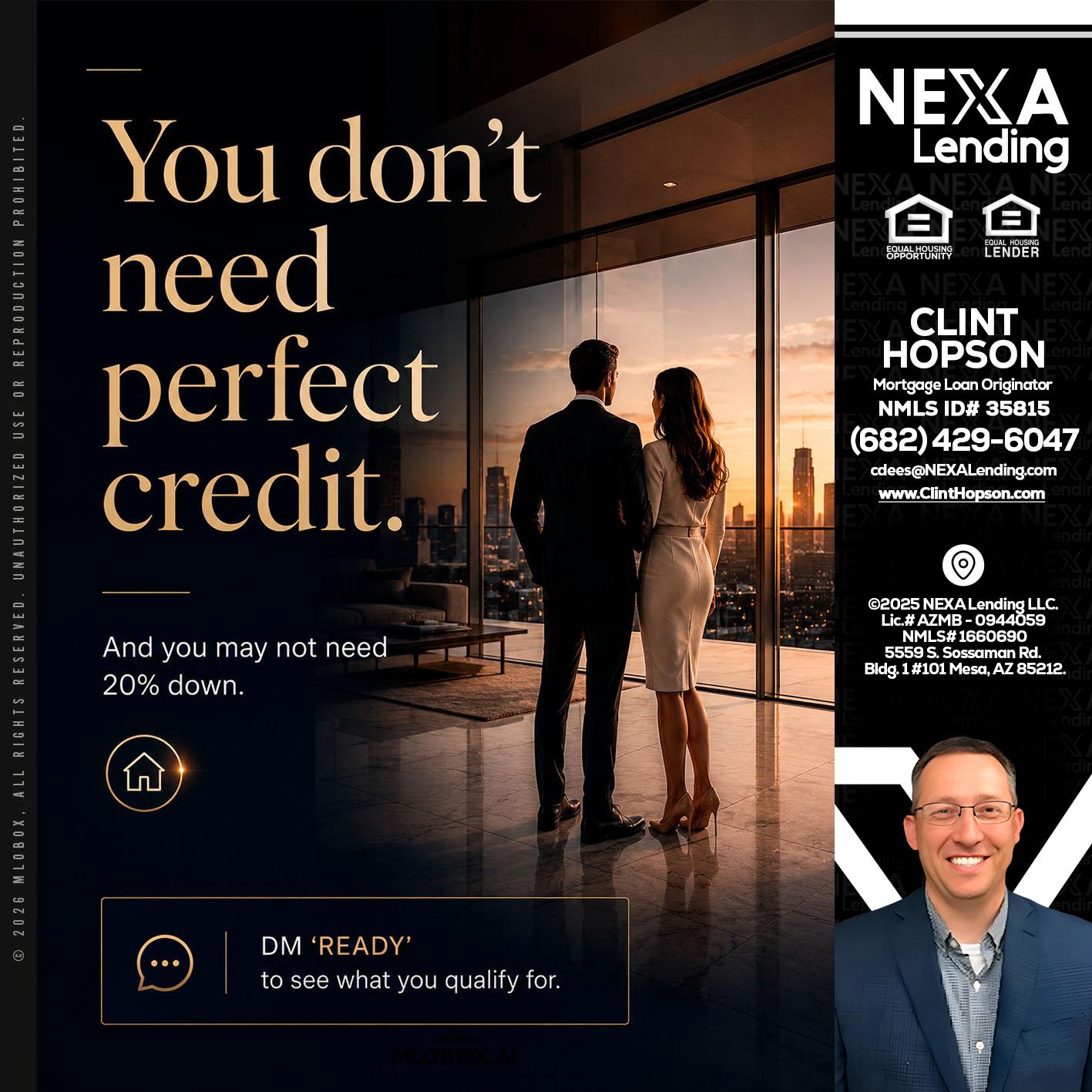 you don't need - Clint Hopson -Mortgage Loan Originator